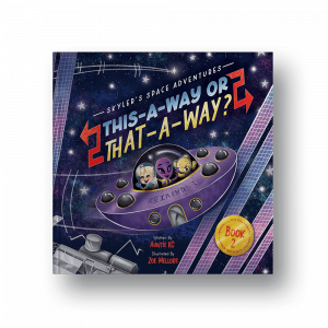 Skyler's Space Adventures: This-A-Way or That-A-Way? (Hardcover)